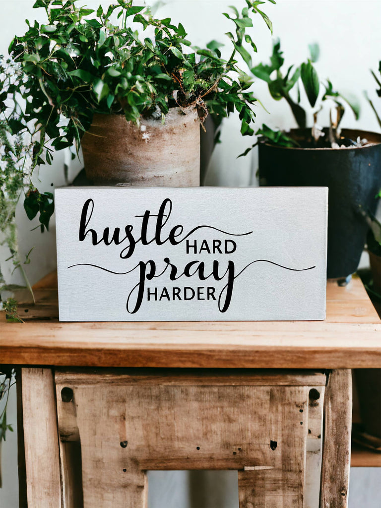 Hustle Hard Pray Harder - Rustic Shelf Sitter