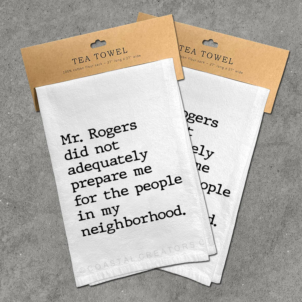 Mr. Rogers Did Not Prepare Me 100% Cotton Tea Towel w Hanger